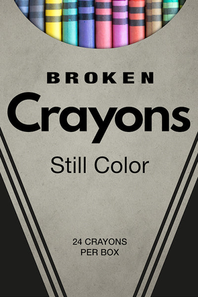 Broken Crayons Still Color